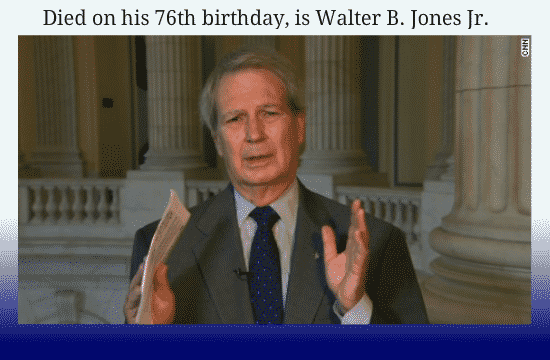 Died on his 76th birthday is Walter B. Jones Jr