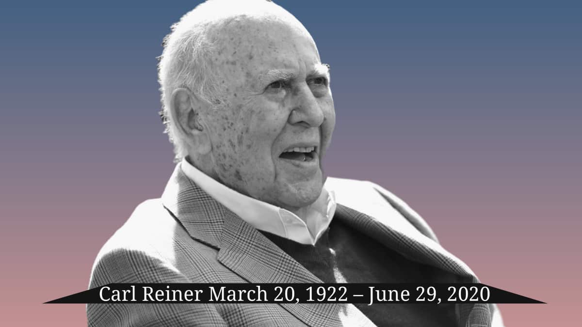 Carl Reiner March 20 1922 – June 29 2020