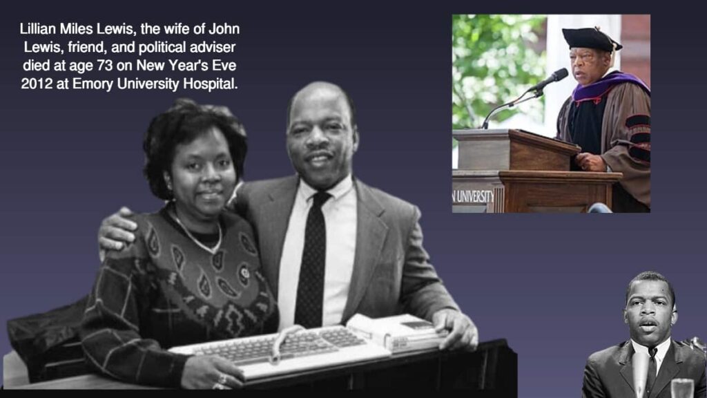Activism Lillian Miles Lewis, the wife of John Lewis, friend, and political adviser died at age 73 on New Year's Eve 2012 at Emory University Hospital.