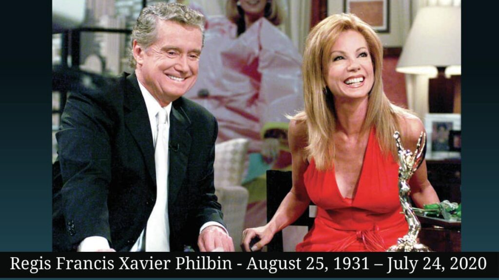 Regis Francis-Xavier Philbin - August 25, 1931 – July 24, 2020 - Regis Philbin