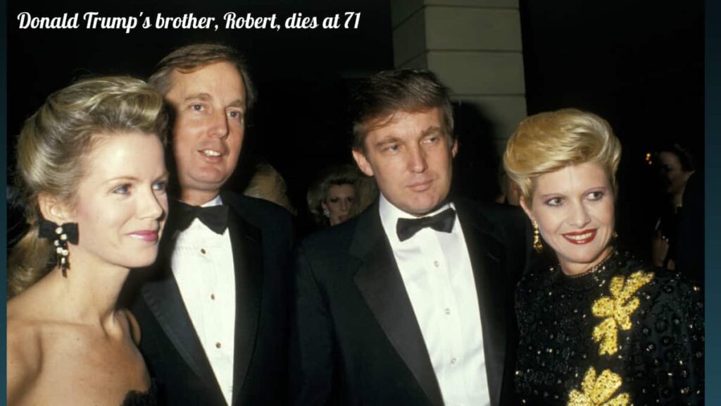 Donald Trump's Brother, Robert Trump, Dies At 71