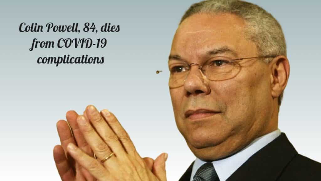 Colin Powell, 84, dies from COVID-19 complications