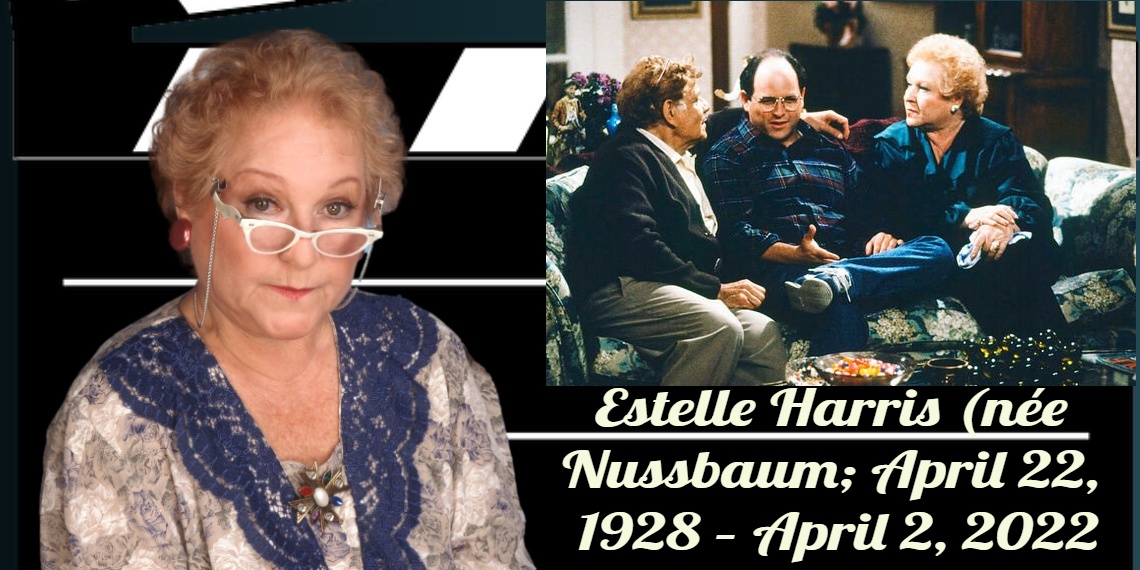 Estelle Harris (née Nussbaum; April 22, 1928 – April 2, 2022
