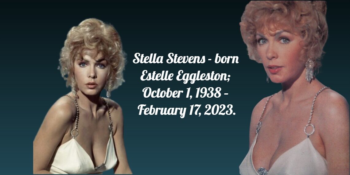 Stella Stevens born Estelle Eggleston October 1 1938 – February 17 2023